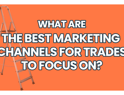 What are the best marketing channels for trades to focus on?